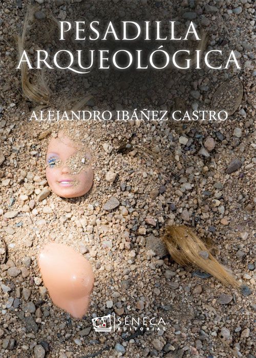 Portada del libro Pesadilla Arqueológica de Alejandro Ibáñez Castro